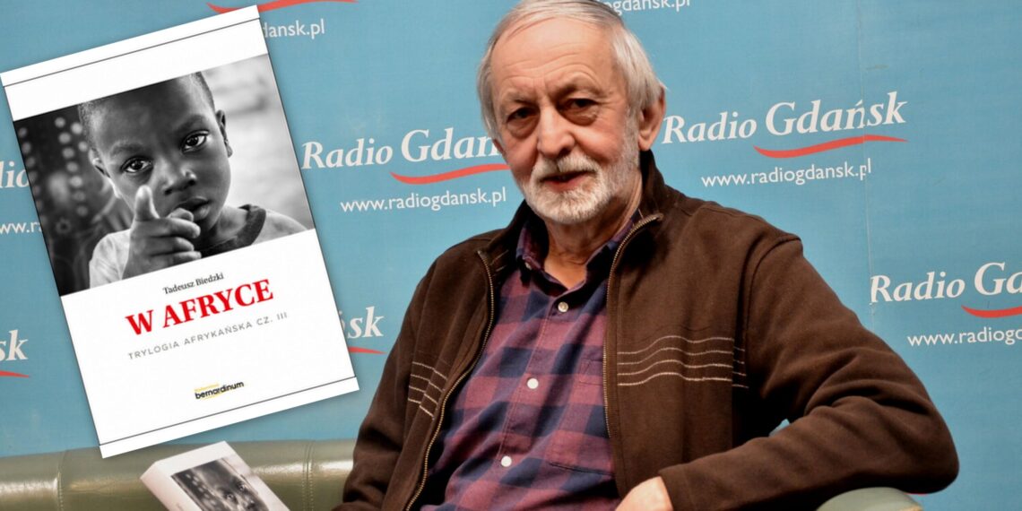 30 lat niebezpiecznie pięknej przygody i Afrykańska Trylogia Tadeusza Biedzkiego