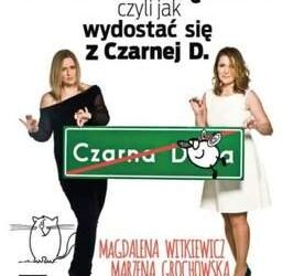 Książka jak urządzenie GPS. Magdalena Witkiewicz i Marzena Grochowska wyprowadzają czytelników z Czarnej D.