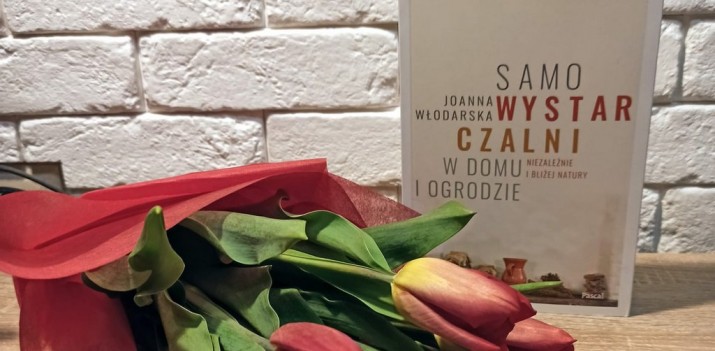 Samowystarczalność – idea do której warto się przymierzyć – opowiada Joanna Włodarska