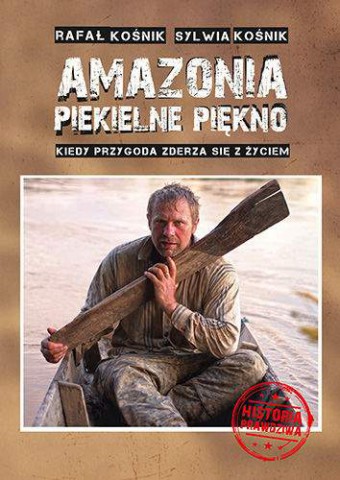 Rafał Kośnik – Amazonia piekielne piękno