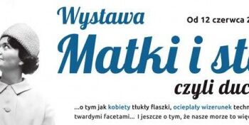 Matki i statki – sentymentalna i emocjonująca wystawa na Sołdku