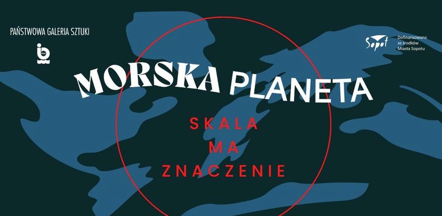 Nauka, sztuka, aktywizm – Morska Planeta w Sopocie