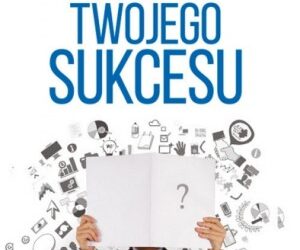 Piotr Stawiński – rozmowa o składnikach życiowego sukcesu