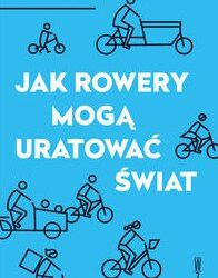Jak rowery mogą uratować świat i jak mogą zawitać w Twojej szkole
